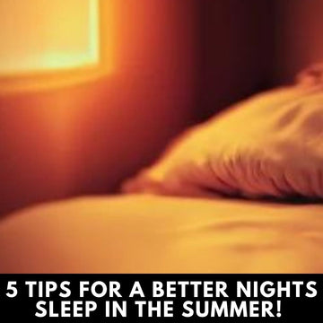 5 Tips for a Better Night's Sleep in the Summer